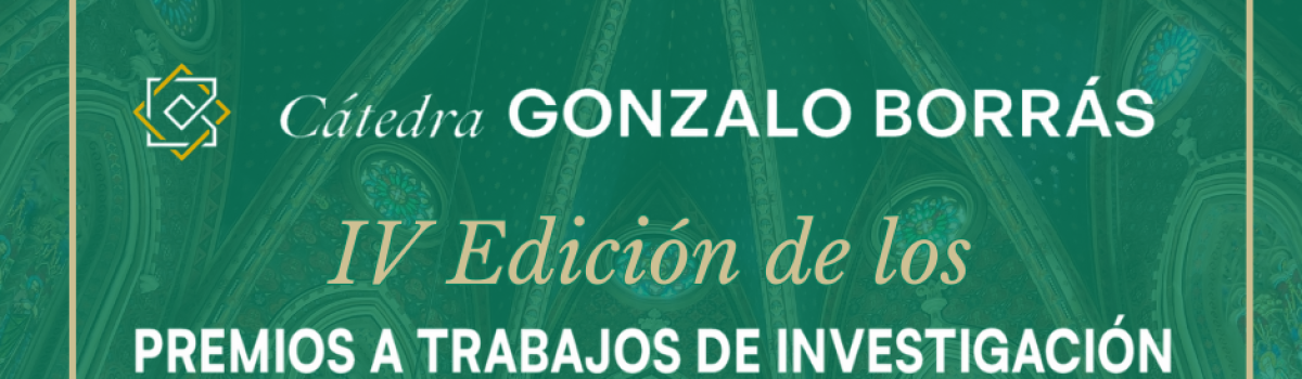 IV EDICIÓN DE LOS PREMIOS DE INVESTIGACIÓN DE LA CÁTEDRA GONZALO BORRÁS
